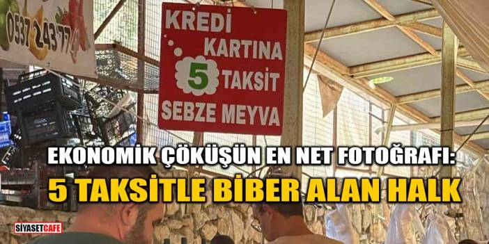 Ekonomik Çöküşün En Net Fotoğrafı: 5 Taksitle Biber Alan Halk