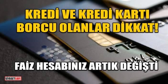 Kredi Ve Kredi Kartı Borcu Olanlar Dikkat: Faiz Hesabınız Artık Değişti