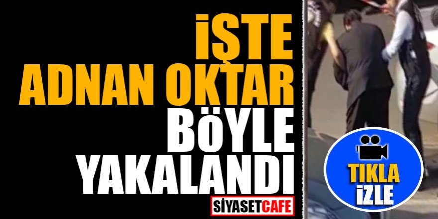 İşte Adnan Oktar böyle yakalandı