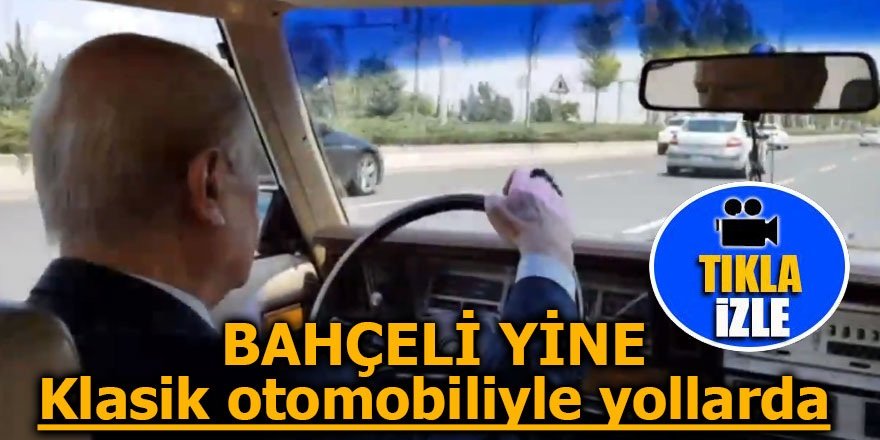 Bahçeli yine klasik otomobiliyle yollarda