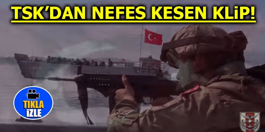 TSK’dan nefes kesen klip!
