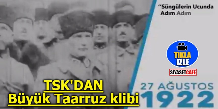 TSK'dan Büyük Taarruz klibi
