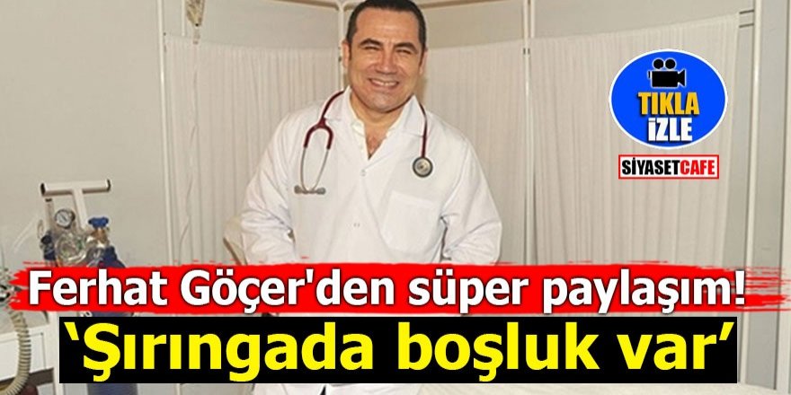 Ferhat Göçer'den süper paylaşım: Şırıngada boşluk var