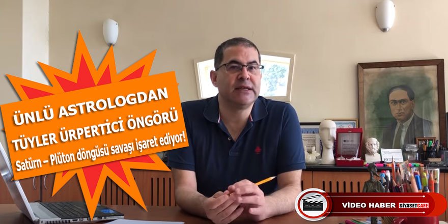 Astrolog Hakan Kırkoğlu; Satürn – Plüton döngüsü savaşı işaret ediyor
