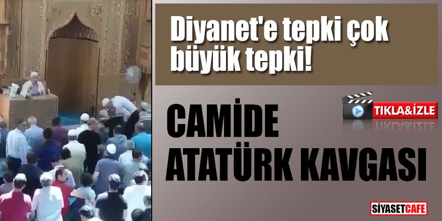 Diyanet'e tepki çok büyük tepki! Camide Atatürk kavgası