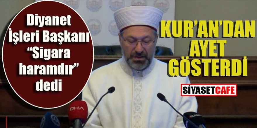 Diyanet işleri başkanı “Sigara haramdır” dedi: Kur’an’dan ayet gösterdi