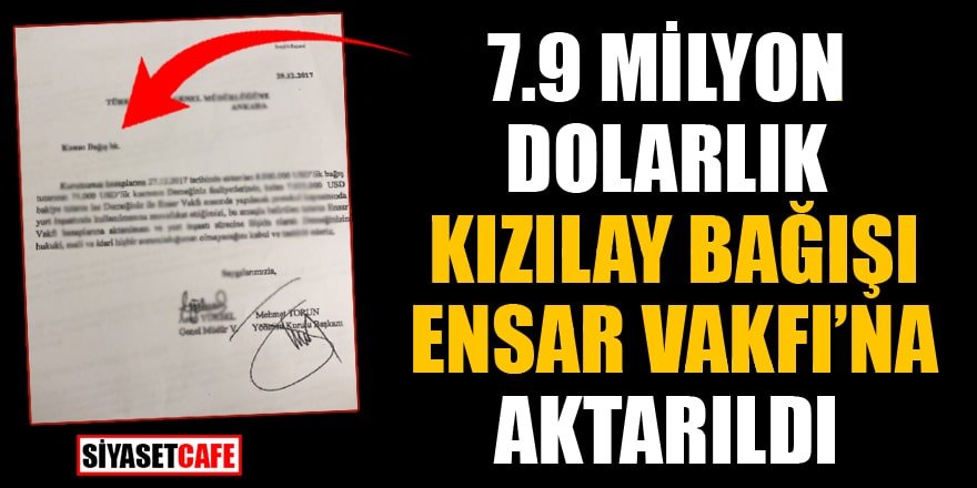 7.9 milyon dolarlık Kızılay bağışı Ensar Vakfı'na aktarıldı