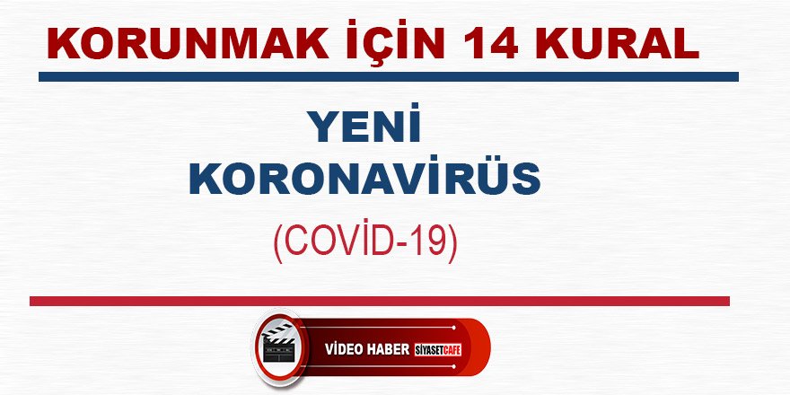 Sağlık Bakanlığı'ndan yeni Korona Virüsten korunmak için 14 Kural Videosu