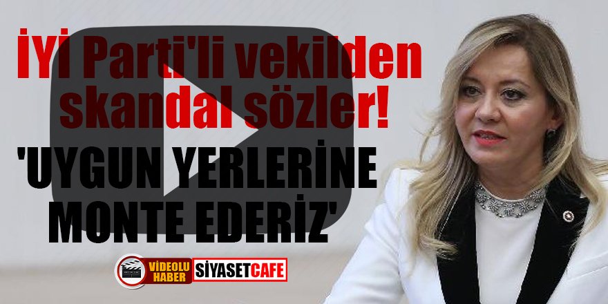 İYİ Parti'li vekil Aylin Cesur'dan skandal sözler! 'Uygun yerlerine monte ederiz'