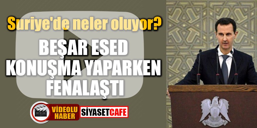 Suriye'de neler oluyor? Beşar Esed konuşma yaparken fenalaştı