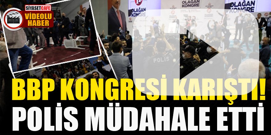 BBP Kongresi karıştı! Polis müdahale etti