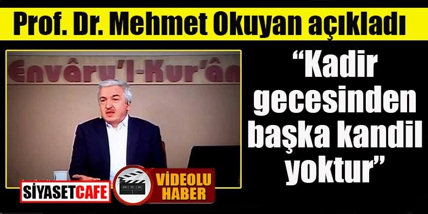 Prof.Dr. Mehmet Okuyan: “Kadir gecesinden başka kandil yoktur”