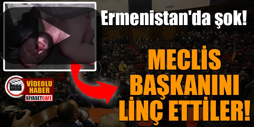 Ermenistan'da şok! Meclis Başkanı Ararat Mirzoyan'ı linç ettiler