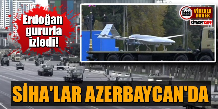 Erdoğan gururla izledi! Zafer getiren SİHA'lar Azerbaycan'da