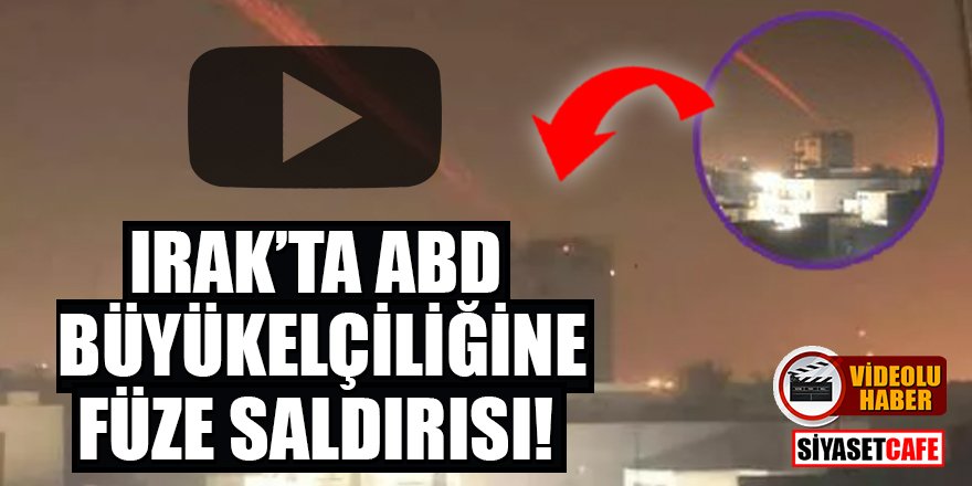 Irak'ta ABD Büyükelçiliğine füze saldırısı!