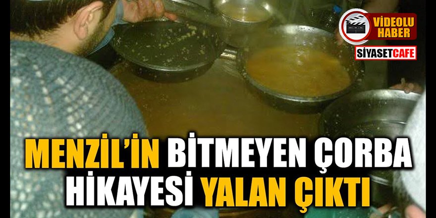 Menzil'in 'bitmeyen çorba' yalanı