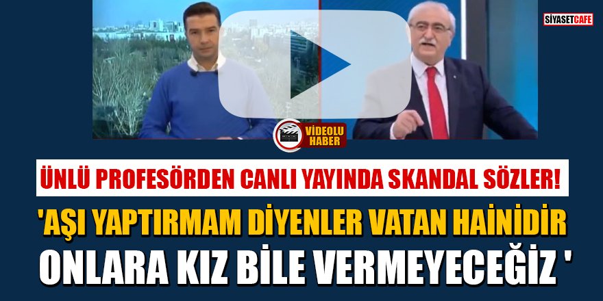 Prof. Dr. Bingür Sönmez: 'Aşı yaptırmam diyenler vatan hainidir'