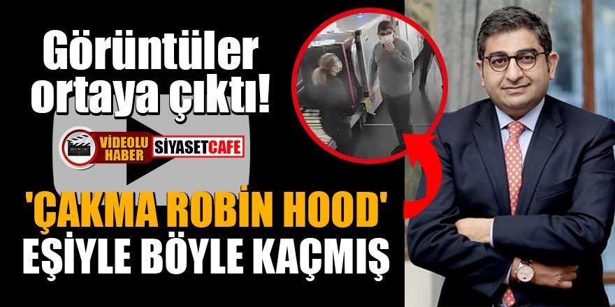 'Çakma Robin Hood' Sezgin Baran Korkmaz eşiyle böyle kaçmış