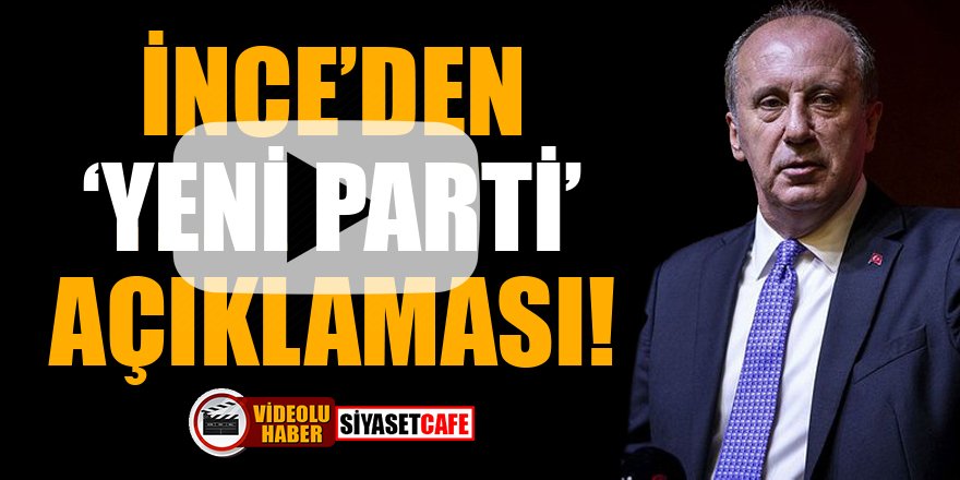 Muharrem İnce'den 'yeni parti' açıklaması