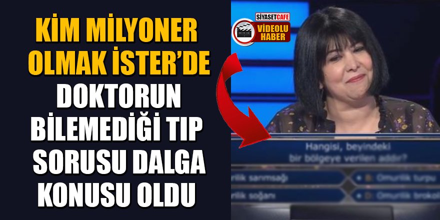 Kim Milyoner Olmak İster'de doktorun bilemediği tıp sorusu dalga konusu oldu