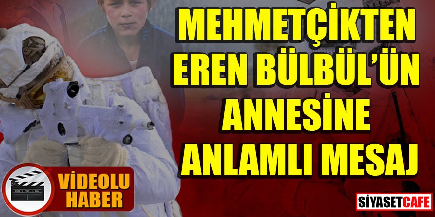 Mehmetçikten Eren Bülbül'ün annesine mesaj