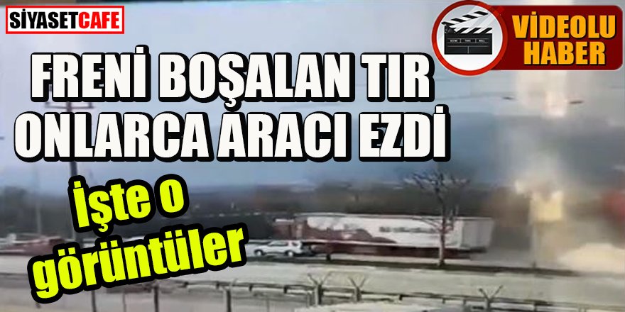 Bursa'da freni patlayan tır onlarca araç ezdi