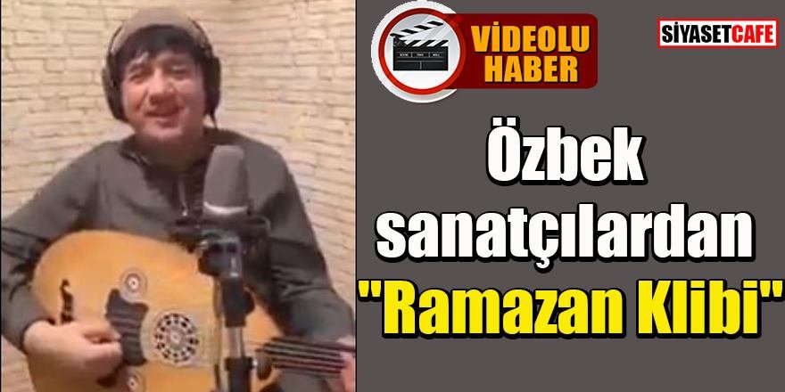 Özbekistanlı sanatçılardan Ramazan'a özel klip