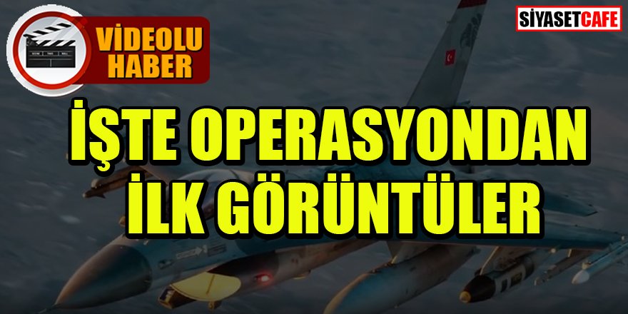 'Pençe Şimşek' ve 'Pençe Yıldırım' operasyonlarından ilk görüntüler