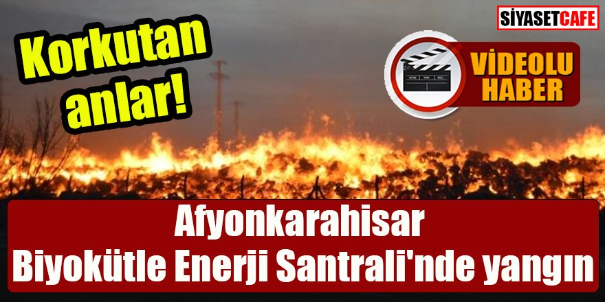 Enerji santralinde korkutan yangın