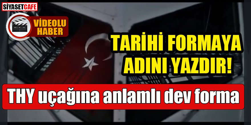 THY uçağına anlamlı dev forma