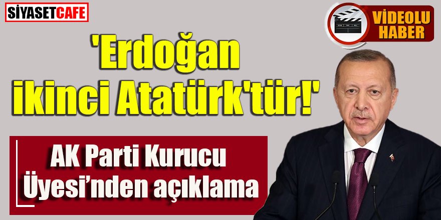 'Erdoğan ikinci Atatürk'tür!'