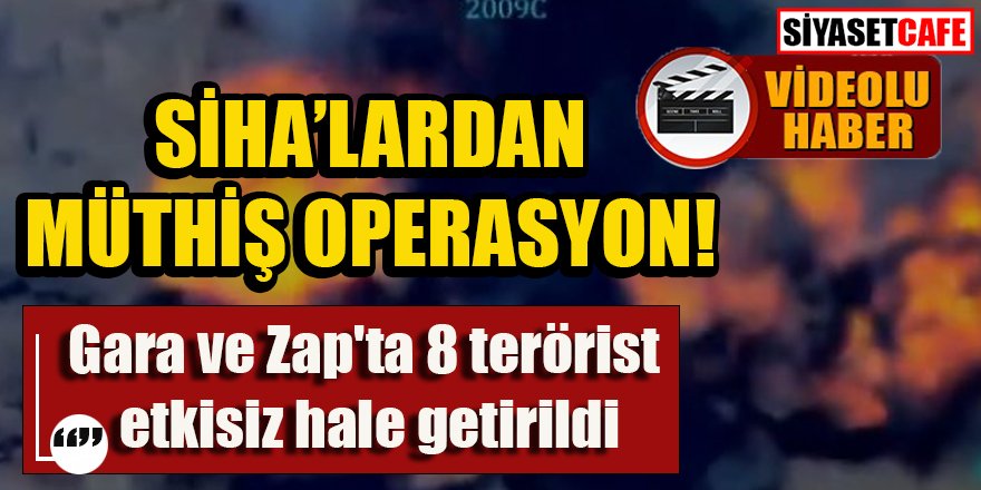 SİHA'lardan müthiş operasyon!