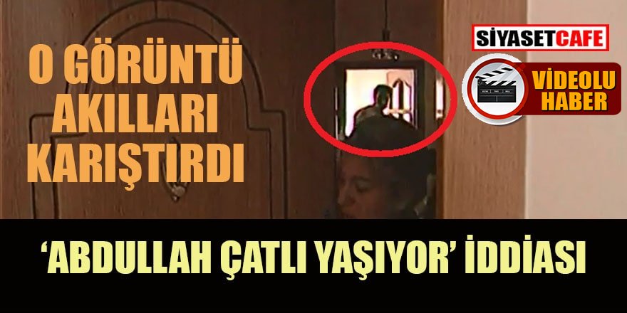 Abdullah Çatlı yaşıyor mu? -video-