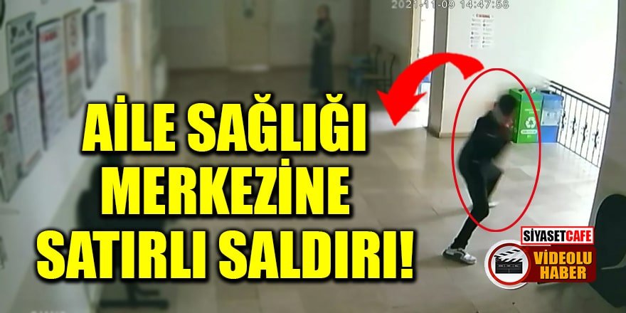 İstanbul'da bir kişi elinde satırla aile sağlığı merkezine girdi!