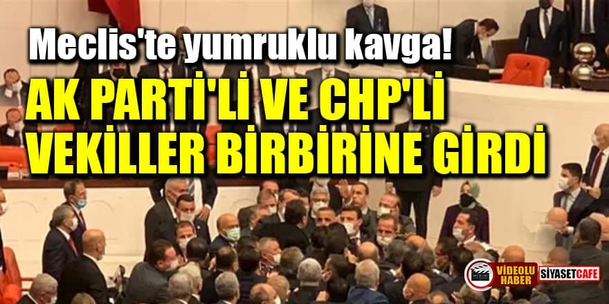 Meclis'te yumruklu kavga! AK Parti'li ve CHP'li vekiller birbirine girdi