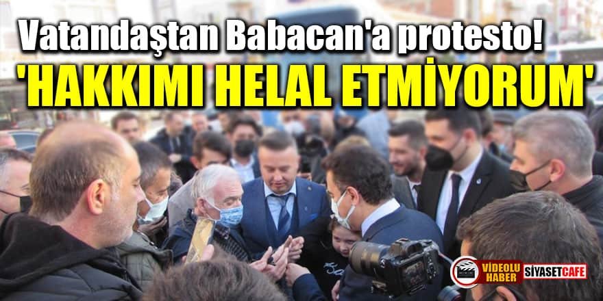 Vatandaştan Babacan'a protesto! 'Hakkımı helal etmiyorum'