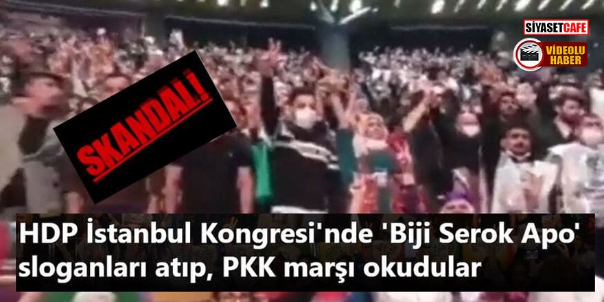 HDP İstanbul Kongresi'nde skandal! PKK marşı okudular