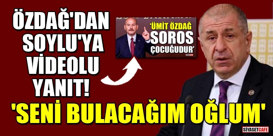 Ümit Özdağ'dan Soylu'nun sözlerine videolu yanıt!