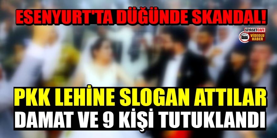 Düğünde PKK lehine slogan atan damat ve 9 kişi tutuklandı!