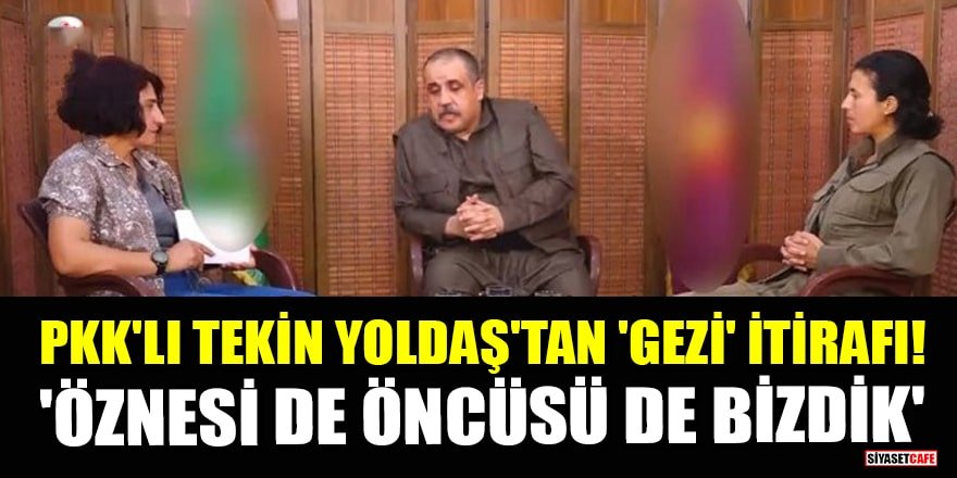 PKK'lı Tekin Yoldaş'tan 'Gezi' itirafı! 'Öznesi de öncüsü de bizdik'
