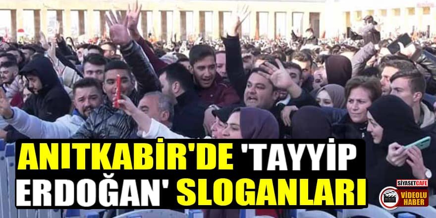 Anıtkabir'de 'Tayyip Erdoğan' sloganları