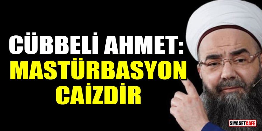 Cübbeli Ahmet: Mastürbasyon caizdir