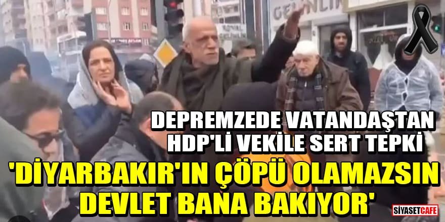 Depremzede vatandaş HDP'li vekil Garo Paylan'a tepki gösterdi!