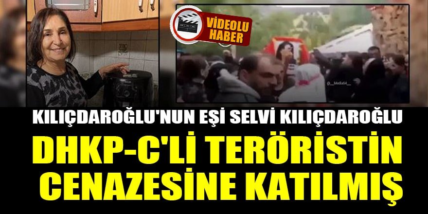 Selvi Kılıçdaroğlu, DHKP-C'li teröristin cenazesine katılmış