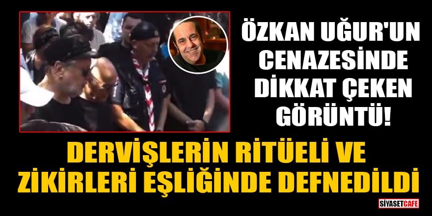 Özkan Uğur, dervişlerin ritüeli ve zikirleri eşliğinde defnedildi