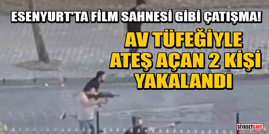 Esenyurt'ta av tüfeğiyle ateş açan 2 kişi yakalandı