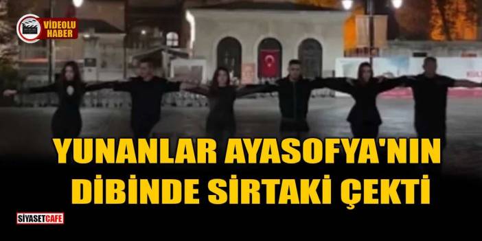 Yunanlar, Ayasofya'nın Dibinde Sirtaki Çekti